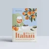 How To Be Italian: Eat, Drink, Dress, Travel And Love La Dolce Vita - Maria Pasquale